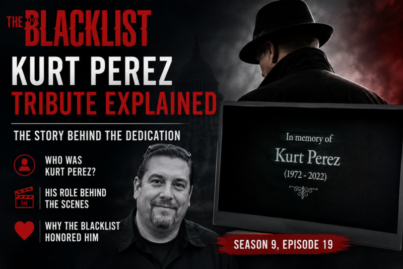 Kurt Perez Blacklist Tribute Explained: The Story Behind the Dedication