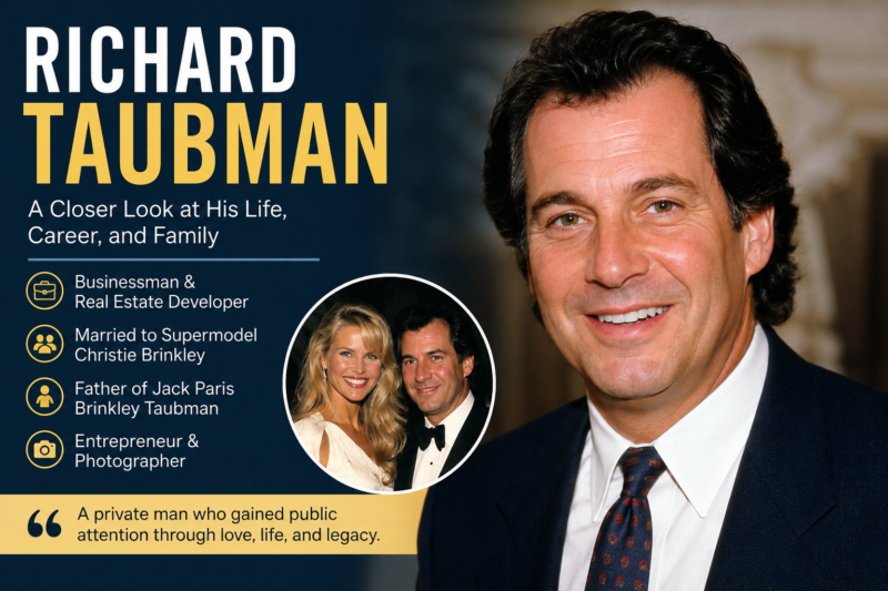 Richard Taubman: A Closer Look at His Life, Career, and Public Recognition