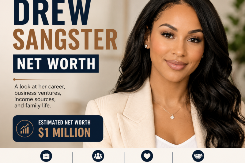 Drew Sangster Net Worth: Career, Family, and Financial Success