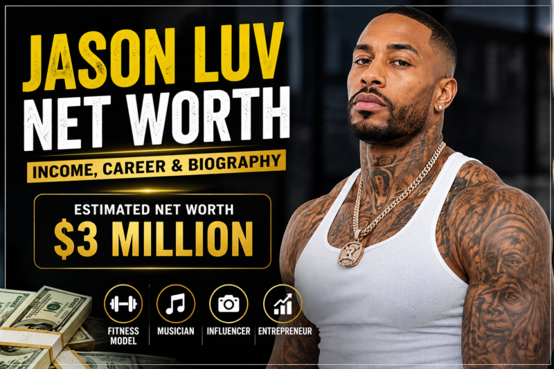 Jason Luv Net Worth: Career, Income Sources, Biography, and Success Story