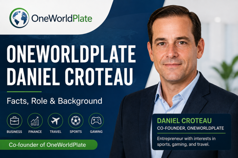 OneWorldPlate Daniel Croteau: What You Need to Know